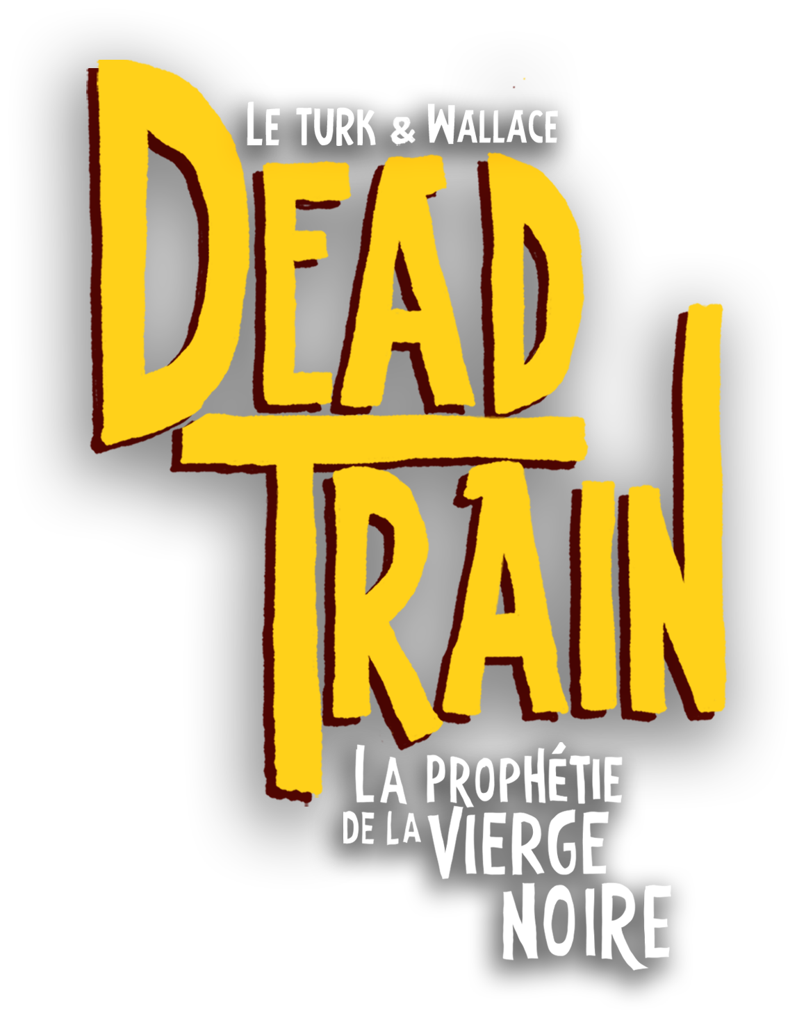 Dead Train, La Prophétie de la Vierge Noire, par Le Turk et Wallace
